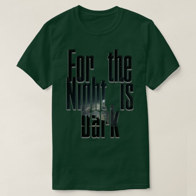 For the Night is Dark T-Shirt (Design Front)