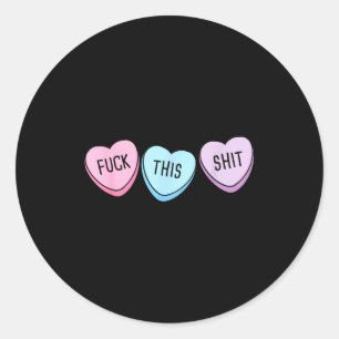 For This Candy Hearts Anti-valentine's Day Gag  Classic Round Sticker