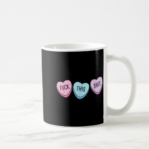 For This Candy Hearts Anti-valentine's Day Gag  Coffee Mug