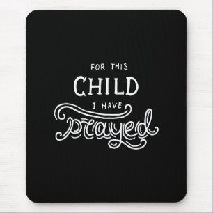 for this child i have prayed mouse pad