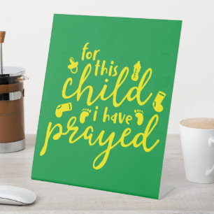 For This Child I Have Prayed Pedestal Sign