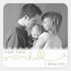 For this Child I Prayed - 1 Samuel 1:27 Square Sticker