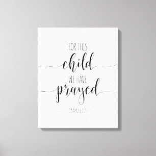 For This Child We Have Prayed, 1 Samuel 1:27 Canvas Print