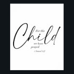 For This Child We Have Prayed. -1 Samuel 1:27 Dual Poster<br><div class="desc">For This Child We Have Prayed. -1 Samuel 1:27 Dual Fonts</div>