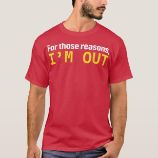 For Those Reasons, Im Out Funny Shark Investor Im T-Shirt