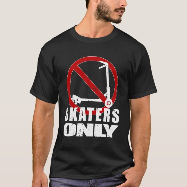 For True Skateboarders Only No Kick Scooters Allow T-Shirt (Front)