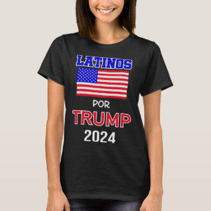 For Trump 2024 Pro Trump Gift - Latinos Por Trump T-Shirt