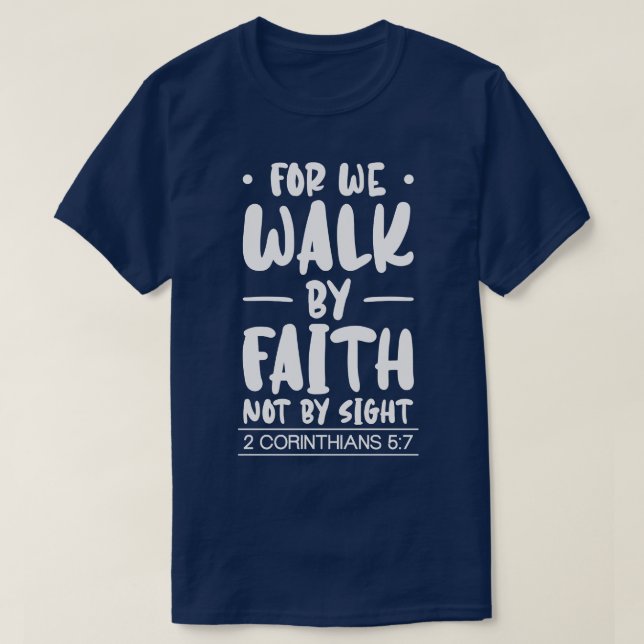 For We Walk By Faith Christian Jesus Bible Christ  T-Shirt (Design Front)