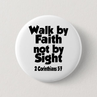 For we walk by faith, not by sight. 6 cm round badge