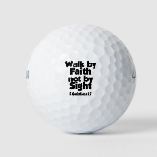 For we walk by faith, not by sight. golf balls