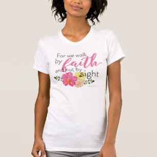 For We Walk By Faith Not By Sight T-Shirt