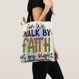 For We Walk By Faith Not By Sight Tote Bag