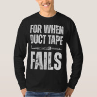 For when duct tape fails job profession Quote