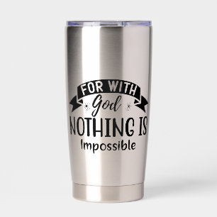 For With God Nothing Is Impossible Religious Insulated Tumbler