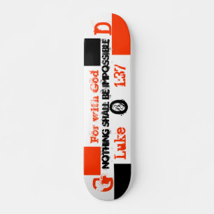 For with God, nothing shall be impossible, G, O... Skateboard