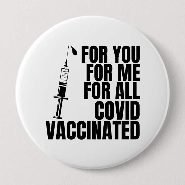 For you, for me, for all #covidvaccinated 10 cm round badge (Front)