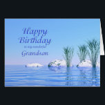 For your Grandson, a Spa Like, Blue Birthday<br><div class="desc">An elegant and simple birthday card for your grandson. A tranquil water scene with blue water and plants. A spa like birthday card to give a feeling of relaxation. A perfect card to give with a spa or manicure gift certificate.</div>