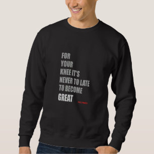 For Your Knee Acl Replacement Surgery & Recovery Sweatshirt
