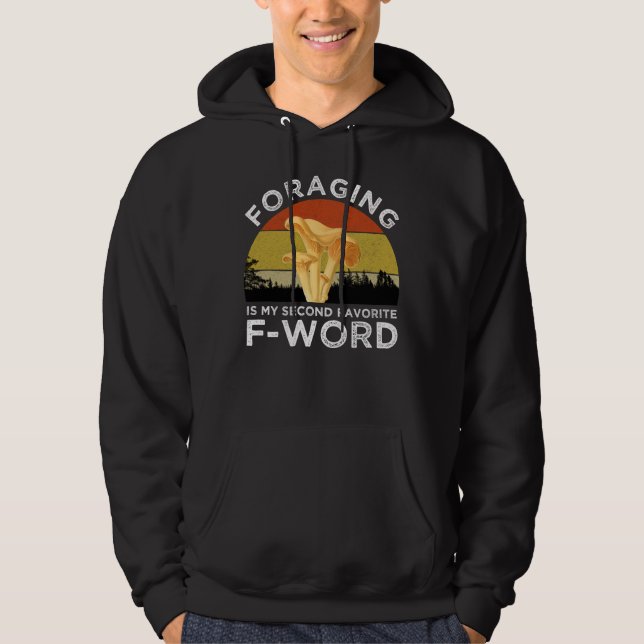 Foraging Is My Second Favourite F-Word Chanterelle Hoodie (Front)