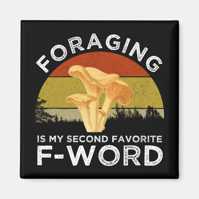 Foraging Is My Second Favourite F-Word Chanterelle Magnet (Front)