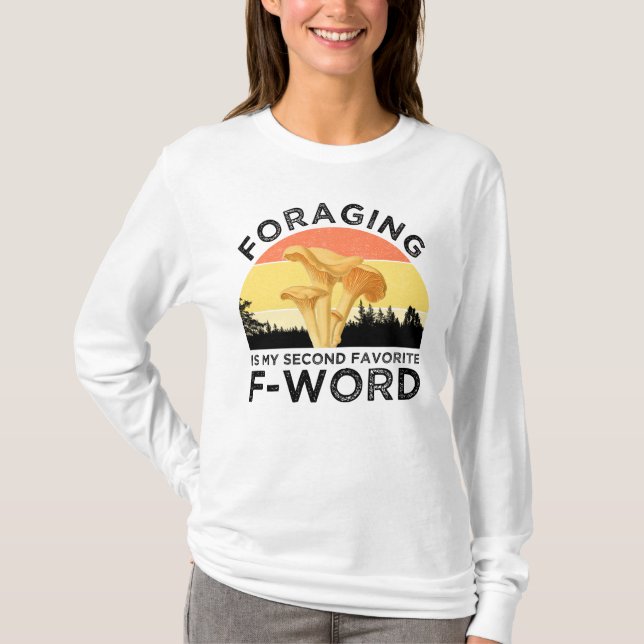 Foraging Is My Second Favourite F-Word Chanterelle T-Shirt (Front)