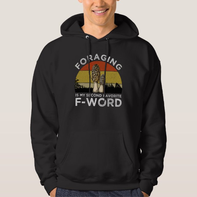 Foraging Is My Second Favourite F-Word (Morels) Hoodie (Front)