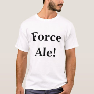 Force Ale! T-Shirt