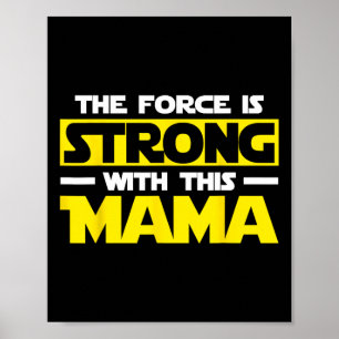 Force Is Strong With This My Mama  Poster