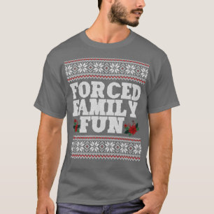 Forced family fun1 T-Shirt