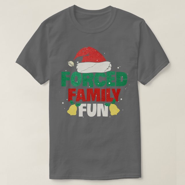 Forced Family Fun Sarcastic Adult Christmas  T-Shirt (Design Front)