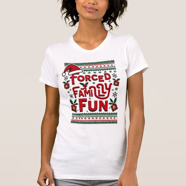 Forced Family Fun Sarcastic Adult Funny Christmas T-Shirt (Front)