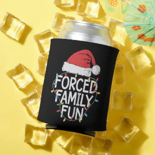 Forced Family Fun Sarcastic Christmas Funny  Can Cooler