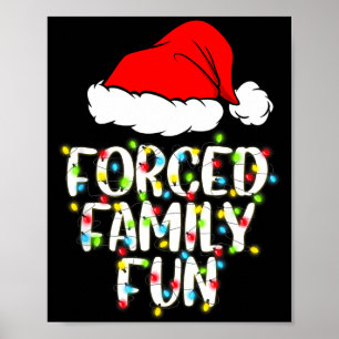 Forced Family Fun Sarcastic Christmas Funny Gift Poster