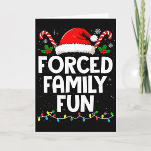 Forced Family Fun Sarcastic Christmas Funny Men Wo Card