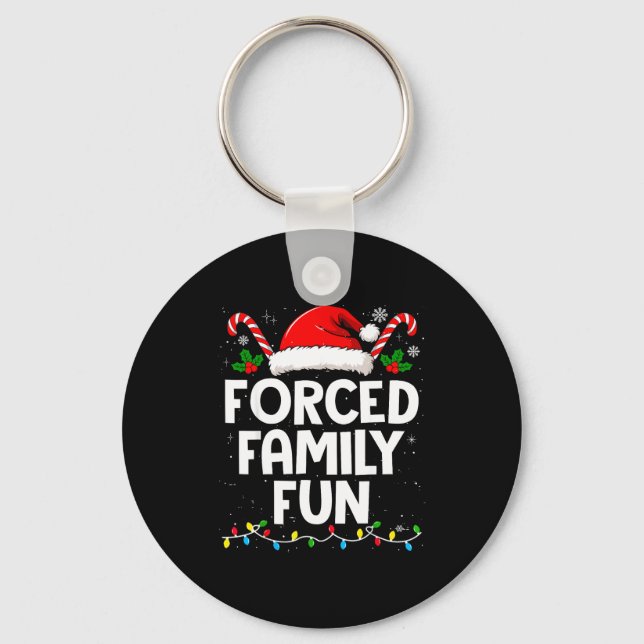 Forced Family Fun Sarcastic Christmas Funny Men Wo Key Ring (Front)