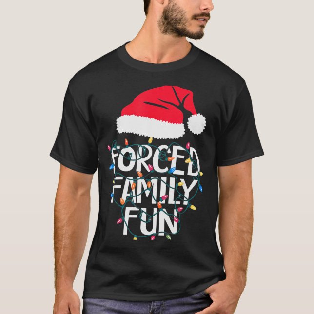 Forced Family Fun Sarcastic Christmas Funny Men Wo T-Shirt (Front)