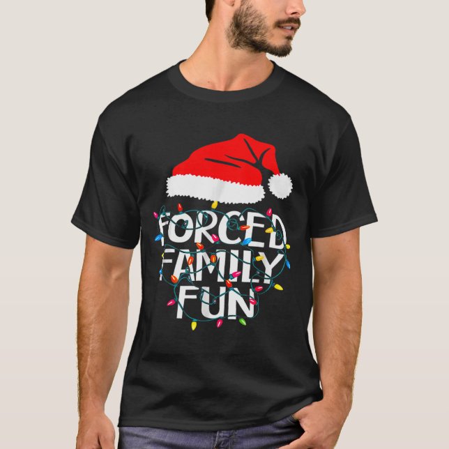 Forced Family Fun Sarcastic Christmas Funny  T-Shirt (Front)