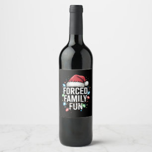 Forced Family Fun Sarcastic Christmas Funny Wine Label