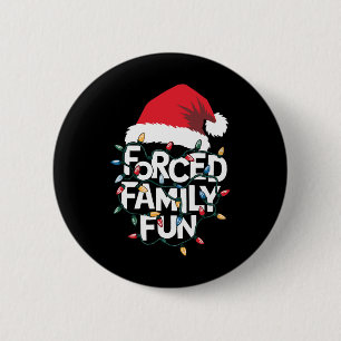 Forced Family Fun Sarcastic Christmas Funny Xmas P 6 Cm Round Badge