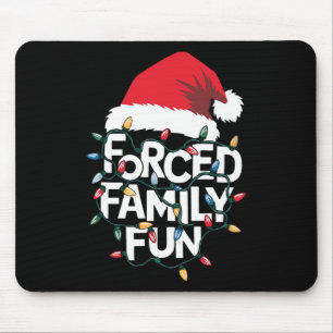Forced Family Fun Sarcastic Christmas Funny Xmas P Mouse Pad