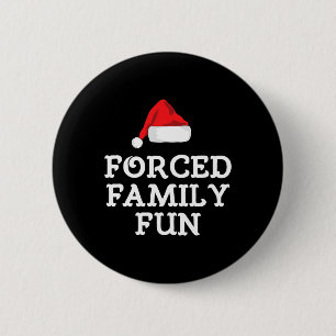 Forced Family Fun Sarcastic Funny Anti-christmas G 6 Cm Round Badge