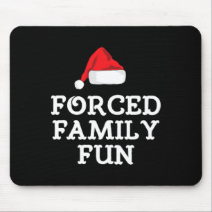 Forced Family Fun Sarcastic Funny Anti-christmas G Mouse Pad