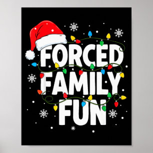 Forced Family Fun Shirt Men Women Kids Christmas P Poster