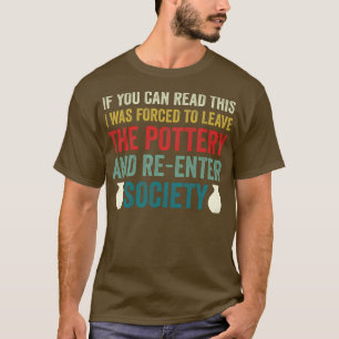 Forced To Leave the Pottery Funny Potter Vintage T-Shirt
