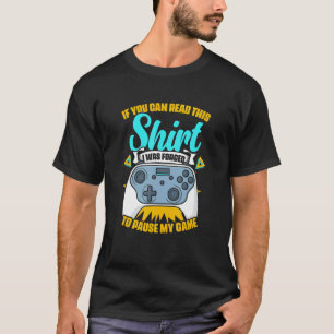 Forced To Pause My Game Game Controller Video Gam T-Shirt