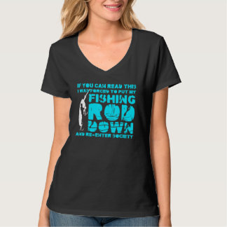 Forced To Put My Fishing Rod Down Fisherman Fishin T-Shirt