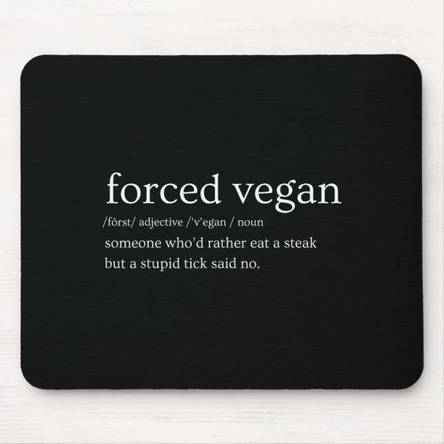 Forced Vegan Someone Who'd Rather Eat A Steak But  Mouse Pad (Front)