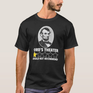 Ford's Theatre Would Not Recommend Abraham Lincoln T-Shirt