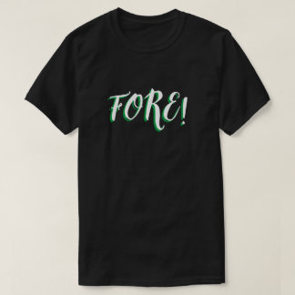 FORE Golfing T-Shirt