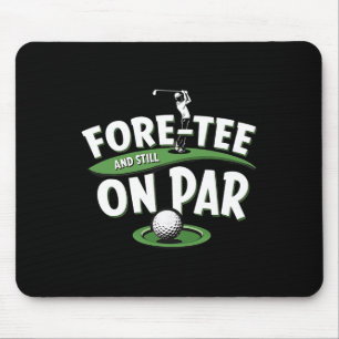 Fore-tee Still On Par 40th Birthday Golfer Golf Lo Mouse Pad